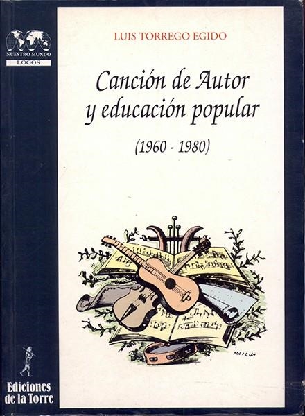 CANCION DE AUTOR Y EDUCACION POPULAR (1960-1980) | 9788479602482 | TORREGO EGIDO, LUIS | Librería Castillón - Comprar libros online Aragón, Barbastro