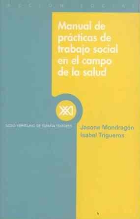 MANUAL DE PRACTICAS DE TRABAJO SOCIAL EN EL CAMPO DE LA SALU | 9788432310041 | MONDRAGON, JASONE | Librería Castillón - Comprar libros online Aragón, Barbastro