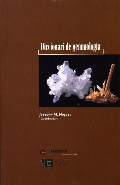 DICCIONARI DE GEMMOLOGIA | 9788483381069 | NOGUES, JOAQUIN M. | Librería Castillón - Comprar libros online Aragón, Barbastro