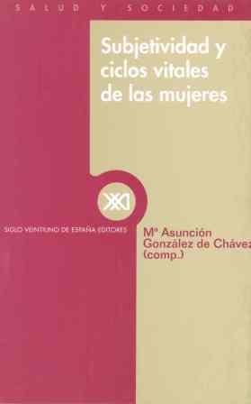 SUBJETIVIDAD Y CICLOS VITALES DE LAS MUJERES | 9788432310027 | GONZALEZ DE CHAVEZ, M. ASUNCION | Librería Castillón - Comprar libros online Aragón, Barbastro