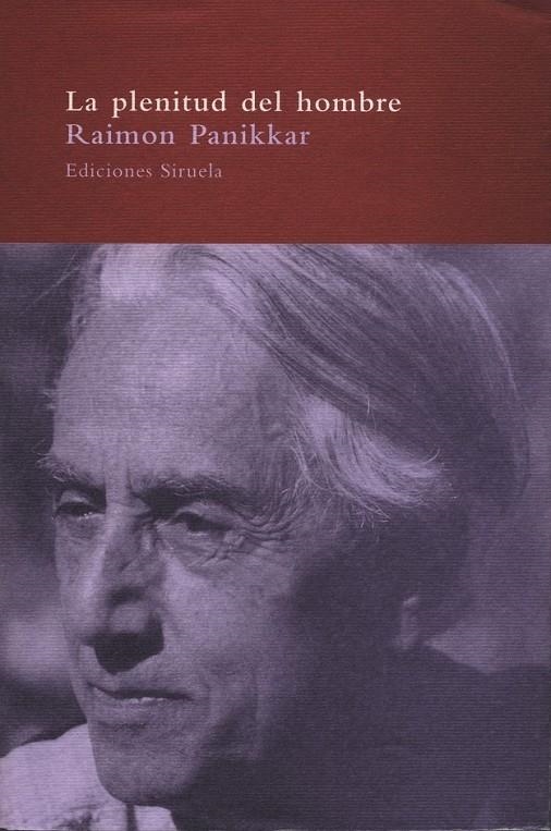 PLENITUD DEL HOMBRE, LA | 9788478444762 | PANIKKAR, RAIMON | Librería Castillón - Comprar libros online Aragón, Barbastro