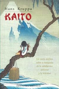 KAITO : UN CANTO POETICO SOBRE LA BUSQUEDA DE LA SATISFACCIO | 9788497770941 | KRUPPA, HANS | Librería Castillón - Comprar libros online Aragón, Barbastro