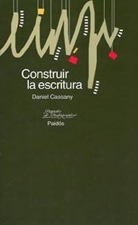 CONSTRUIR LA ESCRITURA | 9788449307706 | CASSANY, DANIEL | Librería Castillón - Comprar libros online Aragón, Barbastro