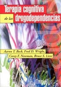 TERAPIA COGNITIVA DE LAS DROGODEPENDENCIAS | 9788449307683 | BECK, AARON T. | Librería Castillón - Comprar libros online Aragón, Barbastro