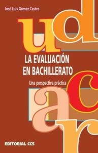 EVALUACION EN BACHILLERATO, LA | 9788483162453 | GOMEZ CASTRO, JOSE LUIS | Librería Castillón - Comprar libros online Aragón, Barbastro