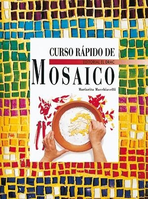 CURSO RAPIDO DE MOSAICO | 9788488893697 | Macchiavelli, Mariarita | Librería Castillón - Comprar libros online Aragón, Barbastro