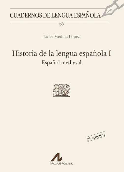 HISTORIA DE LA LENGUA ESPAÑOLA 1 ESPAÑOL MEDIEVAL | 9788476353820 | MEDINA LOPEZ, JAVIER | Librería Castillón - Comprar libros online Aragón, Barbastro