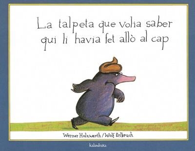 TALPETA QUE VOLIA SABER QUI LI HAVIA FET ALLO EN EL CAP | 9788495123787 | HOLZWARTH, WERNER | Librería Castillón - Comprar libros online Aragón, Barbastro