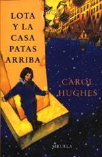 LOTA Y LA CASA PATAS ARRIBA (RUSTICA) | 9788478444731 | HUGHES, CAROL | Librería Castillón - Comprar libros online Aragón, Barbastro