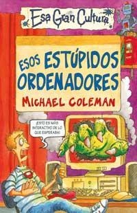 ESOS ESTUPIDOS ORDENADORES (ESA GRAN CULTURA) | 9788427221369 | COLEMAN, MICHAEL | Librería Castillón - Comprar libros online Aragón, Barbastro