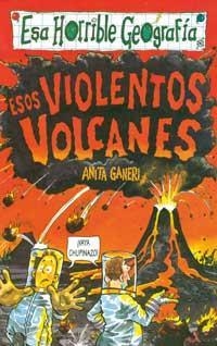 ESOS VIOLENTOS VOLCANES (ESA HORRIBLE GEOGRAFIA) | 9788427221512 | GANERI, ANITA | Librería Castillón - Comprar libros online Aragón, Barbastro