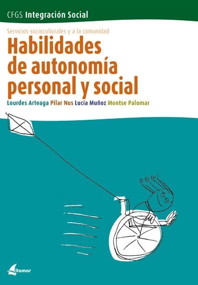 HABILIDADES DE AUTONOMIA PERSONAL Y SOCIAL (CFGS INTEGRACION | 9788493314279 | ARTEAGA HUETO, M. LOURDES ,  [ET. AL.] | Librería Castillón - Comprar libros online Aragón, Barbastro