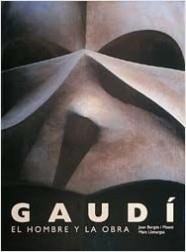 GAUDI EL HOMBRE Y LA OBRA | 9788477825968 | BERGOS MASSO, JOAN | Librería Castillón - Comprar libros online Aragón, Barbastro