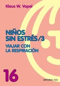 NIÑOS SIN ESTRES 3. VIAJES CON LA RESPIRACION | 9788483164389 | VOPEL, KLAUS W. | Librería Castillón - Comprar libros online Aragón, Barbastro