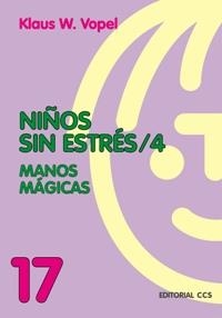 NIÑOS SIN ESTRES 4. MANOS MAGICAS | 9788483164396 | VOPEL, KLAUS W. | Librería Castillón - Comprar libros online Aragón, Barbastro