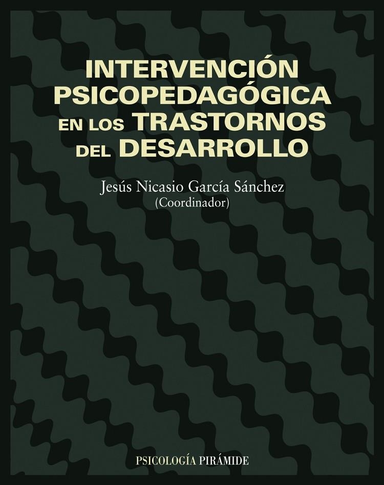 INTERVENCION PSICOPEDAGOGICA EN LOS TRASTORNOS DEL DESARROLL | 9788436813913 | GARCIA SANCHEZ, JESUS NICASIO | Librería Castillón - Comprar libros online Aragón, Barbastro