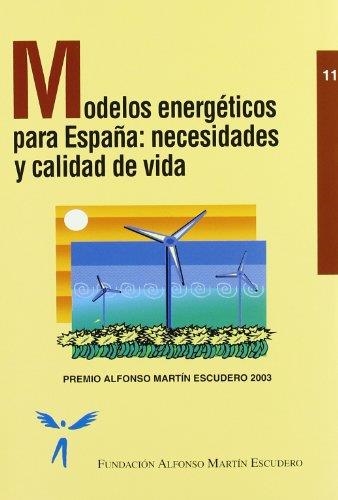 MODELOS ENERGENTICOS PARA ESPAÑA, LOS. NECESIDADES Y CALIDAD | 9788484762065 | FUNDACION ALFONSO MARTIN ESCUDERO | Librería Castillón - Comprar libros online Aragón, Barbastro