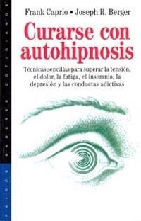 CURARSE CON AUTOHIPNOSIS | 9788449307911 | CAPRIO, FRANK | Librería Castillón - Comprar libros online Aragón, Barbastro