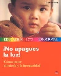 NO APAGUES LA LUZ. COMO TRATAR EL MIEDO Y LA INSEGURIDAD | 9788497541275 | BAUM, HEIKE | Librería Castillón - Comprar libros online Aragón, Barbastro