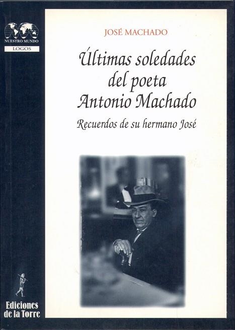 ULTIMAS SOLEDADES DEL POETA ANTONIO MACHADO | 9788479602604 | MACHADO, JOSE | Librería Castillón - Comprar libros online Aragón, Barbastro