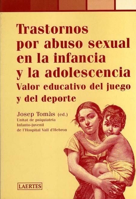 TRASTORNOS POR ABUSO SEXUAL EN LA INFANCIA Y LA ADOLESCENCIA | 9788475844107 | TOMAS, JOSEP | Librería Castillón - Comprar libros online Aragón, Barbastro