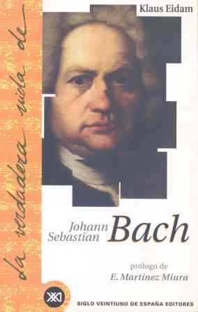 VERDADERA VIDA DE J.S. BACH | 9788432310218 | EIDAM, KLAUS | Librería Castillón - Comprar libros online Aragón, Barbastro