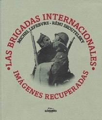 BRIGADAS INTERNACIONALES, LAS. IMAGENES RECUPERADAS | 9788477820000 | LEFEBVRE, MICHEL | Librería Castillón - Comprar libros online Aragón, Barbastro