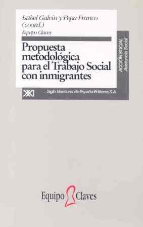 PROPUESTA METODOLOGICA PARA EL TRABAJO SOCIAL CON INMIGRANTE | 9788432309373 | GALVIN, ISABEL | Librería Castillón - Comprar libros online Aragón, Barbastro