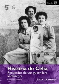 HISTORIA DE CELIA : RECUERDOS DE UNA GUERRILLERA ANTIFASCIST | 9788480636773 | MONTERO MARTINEZ, REMEDIOS | Librería Castillón - Comprar libros online Aragón, Barbastro