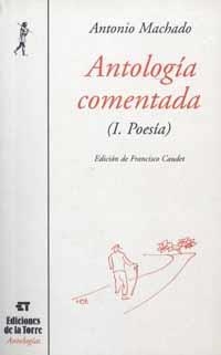 ANTOLOGIA COMENTADA I POESIA A.MACHADO | 9788479602505 | MACHADO, ANTONIO | Librería Castillón - Comprar libros online Aragón, Barbastro