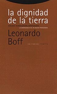 DIGNIDAD DE LA TIERRA, LA | 9788481643633 | BOFF, LEONARDO | Librería Castillón - Comprar libros online Aragón, Barbastro