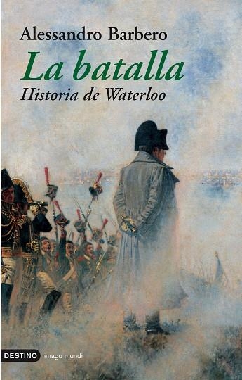 BATALLA, LA : HISTORIA DE WATERLOO | 9788423336500 | BARBERO, ALESSANDRO | Librería Castillón - Comprar libros online Aragón, Barbastro