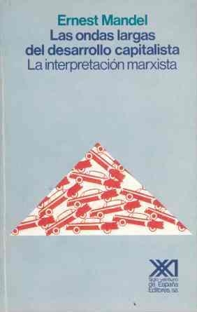 ONDAS LARGAS DEL DESARROLLO CAPITALISTA, LAS | 9788432305580 | MANDEL, ERNEST | Librería Castillón - Comprar libros online Aragón, Barbastro