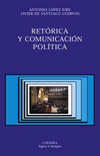 RETORICA Y COMUNICACION POLITICA | 9788437617879 | LOPEZ EIRE, ANTONIO | Librería Castillón - Comprar libros online Aragón, Barbastro