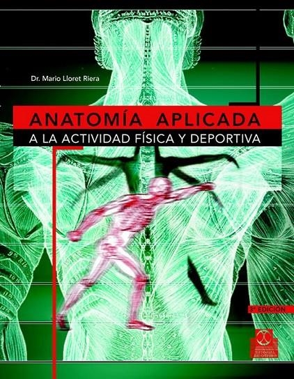 ANATOMIA APLICADA A LA ACTIVIDAD FISICA Y DEPORTIVA | 9788480194662 | LLORET RIERA, MARIO | Librería Castillón - Comprar libros online Aragón, Barbastro