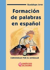 FORMACION DE PALABRAS EN ESPAÑOL | 9788480634137 | JOVER, GUADALUPE | Librería Castillón - Comprar libros online Aragón, Barbastro