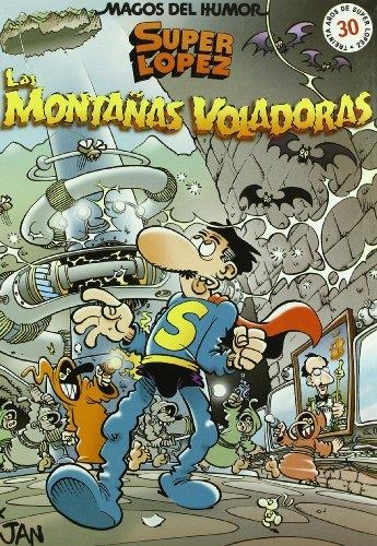 MONTAÑAS VOLADORAS, LAS (MAGOS DEL HUMOR SUPER LOPEZ 101) | 9788466615280 | LOPEZ FERNANDEZ, JUAN | Librería Castillón - Comprar libros online Aragón, Barbastro