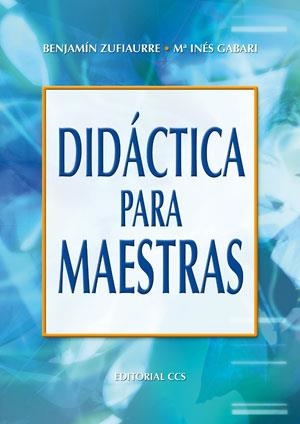 DIDACTICA PARA MAESTRAS | 9788483162811 | ZUFIAURRE, BENJAMIN | Librería Castillón - Comprar libros online Aragón, Barbastro