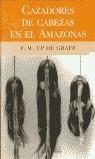 CAZADORES DE CABEZAS EN EL AMAZONAS | 9788440692573 | UP DE GRAFF, F.W. | Librería Castillón - Comprar libros online Aragón, Barbastro