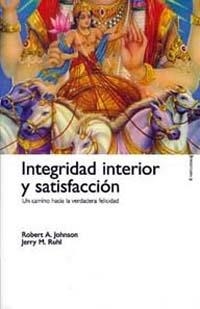 INTEGRIDAD INTERIOR Y SATISFACCION | 9788449308499 | JOHNSON, ROBERT A. | Librería Castillón - Comprar libros online Aragón, Barbastro