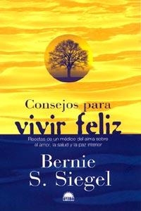 CONSEJOS PARA VIVIR FELIZ | 9788489920989 | SIEGEL, BERNIE S. | Librería Castillón - Comprar libros online Aragón, Barbastro