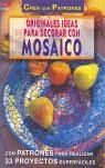 Serie Mosaico nº 1. ORIGINALES IDEAS PARA DECORAR CON MOSAICO | 9788496365049 | Moras, Ingrid | Librería Castillón - Comprar libros online Aragón, Barbastro