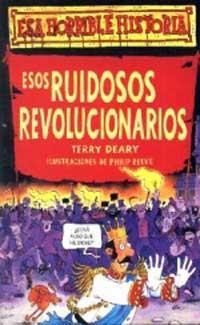 ESOS RUIDOSOS REVOLUCIONARIOS | 9788427220379 | DEARY, TERRY | Librería Castillón - Comprar libros online Aragón, Barbastro