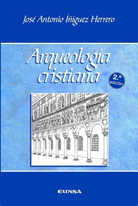 ARQUEOLOGIA CRISTIANA | 9788431317560 | IÑIGUEZ HERRERO, JOSE ANTONIO | Librería Castillón - Comprar libros online Aragón, Barbastro