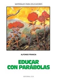 EDUCAR CON PARABOLAS | 9788470436369 | FRANCIA HERNANDEZ, ALFONSO | Librería Castillón - Comprar libros online Aragón, Barbastro