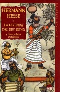 LEYENDA DEL REY INDIO Y OTROS RELATOS INICIATICOS, LA | 9788489920859 | HESSE, HERMANN | Librería Castillón - Comprar libros online Aragón, Barbastro