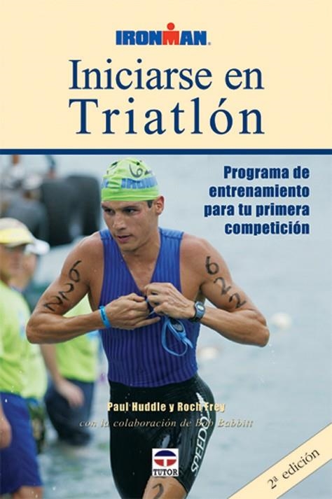 INICIARSE EN TRIATLÓN | 9788479024642 | Babbitt, Bob/Huddle, Paul/Frey, Roch | Librería Castillón - Comprar libros online Aragón, Barbastro