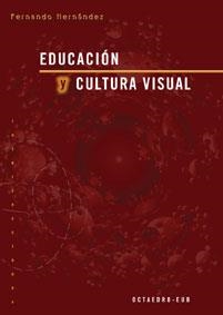 EDUCACION Y CULTURA VISUAL | 9788480634168 | HERNANDEZ, FERNANDO | Librería Castillón - Comprar libros online Aragón, Barbastro