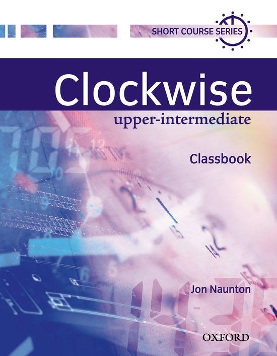 CLOCKWISE UPPER-INTERMEDIATE CLASSBOOK | 9780194340823 | NAUNTON, JON | Librería Castillón - Comprar libros online Aragón, Barbastro