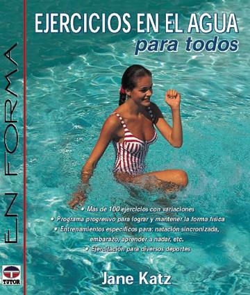 EJERCICIOS EN EL AGUA PARA TODOS | 9788479022556 | Katz, Dra. Jane | Librería Castillón - Comprar libros online Aragón, Barbastro